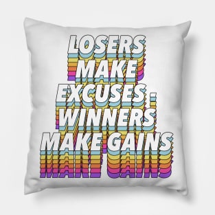 Losers Make Excuses - Winners Make Gains #3 Pillow