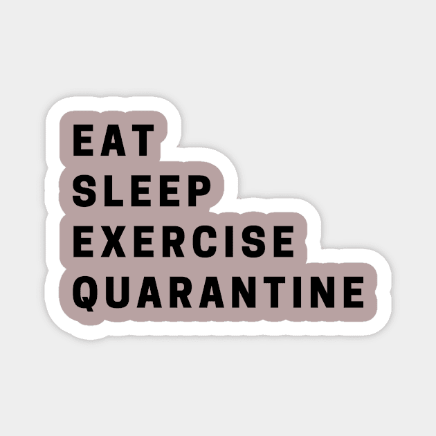 eat sleep exercise quarantine Magnet by EsChainarongShop