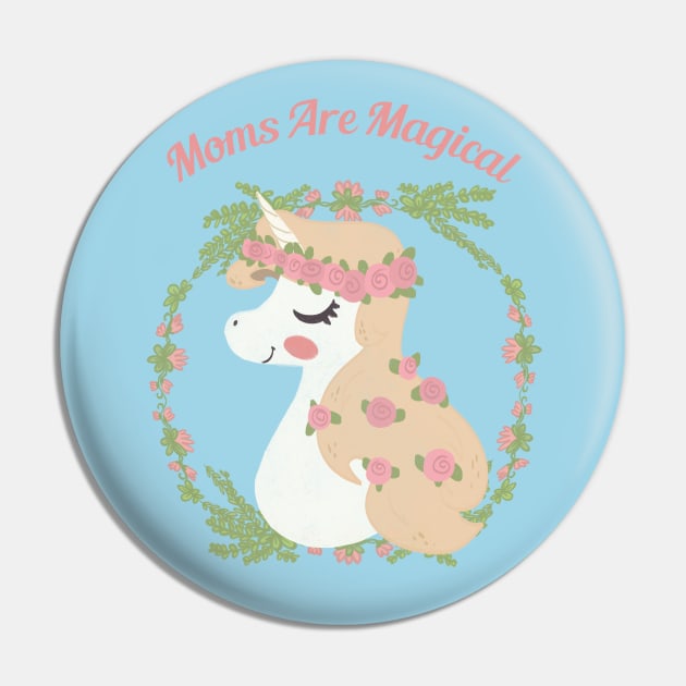 Moms are magical Pin by Fun Personalitee