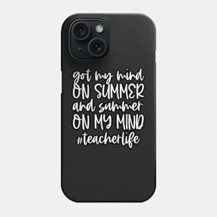 Got My Mind On Summer Teacher Life Summer Team s New Style For s The Best Phone Case