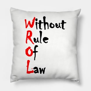 WROL - Without Rule of Law Pillow