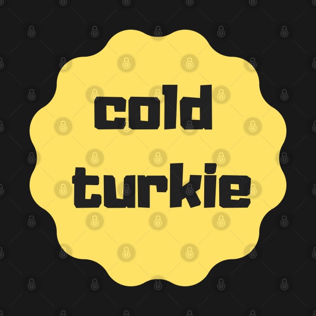 cold turkie design by artistic-much