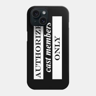 authorized cast members only Phone Case