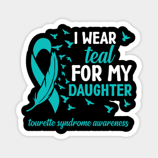 Tourette Syndrome Awareness I Wear Teal for My Daughter Magnet