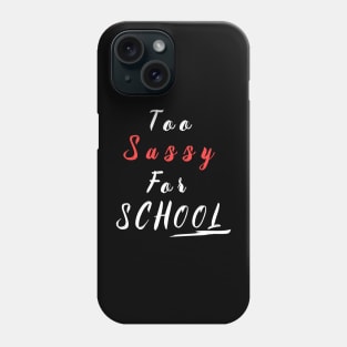 too sassy for school Phone Case