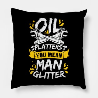 Oil Splatters You Mean Man Glitter Mechanic Gift Pillow