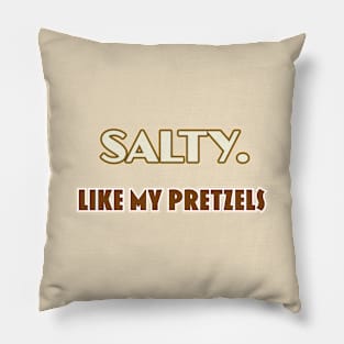 Salty. Like My Pretzels Pillow