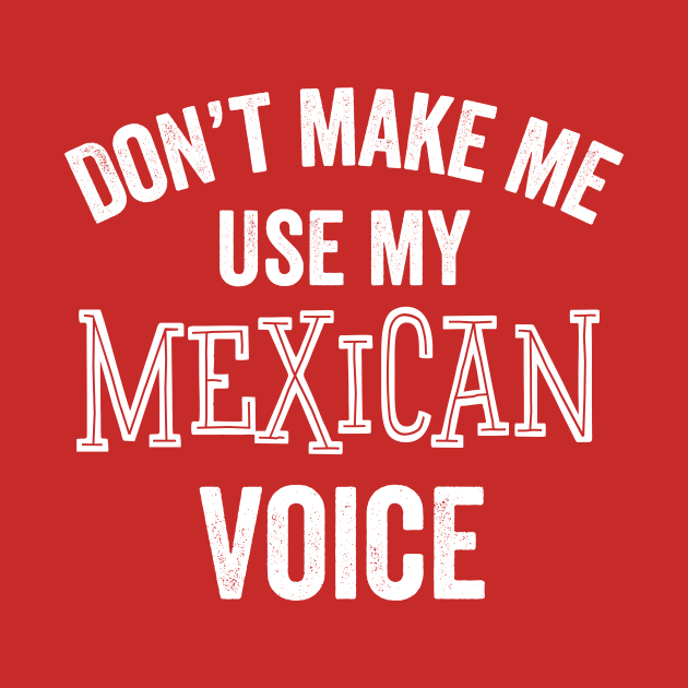 Discover Mexican Voice Funny Mexico Gift Latino Hispanic Cinco De Mayo - Mexican - T-Shirt
