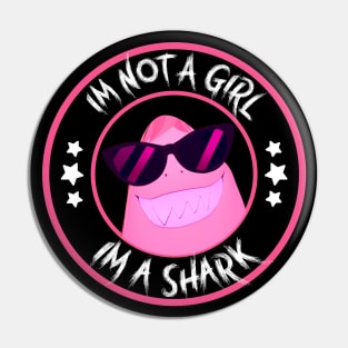 I'm not a Girl I'm a Shark Pin