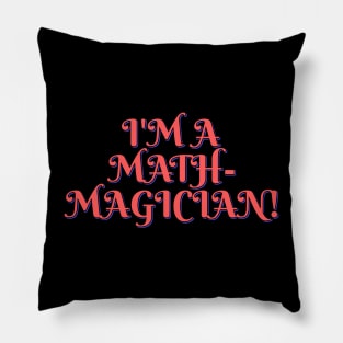 I'm a Math-magician! Pillow