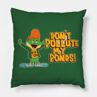 Don't Pollute My Ponds! Dig 'Em 80s PSA Pillow