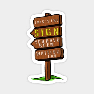 This is the Sign You've Been Looking For - Humorous Wooden Sign Design Magnet