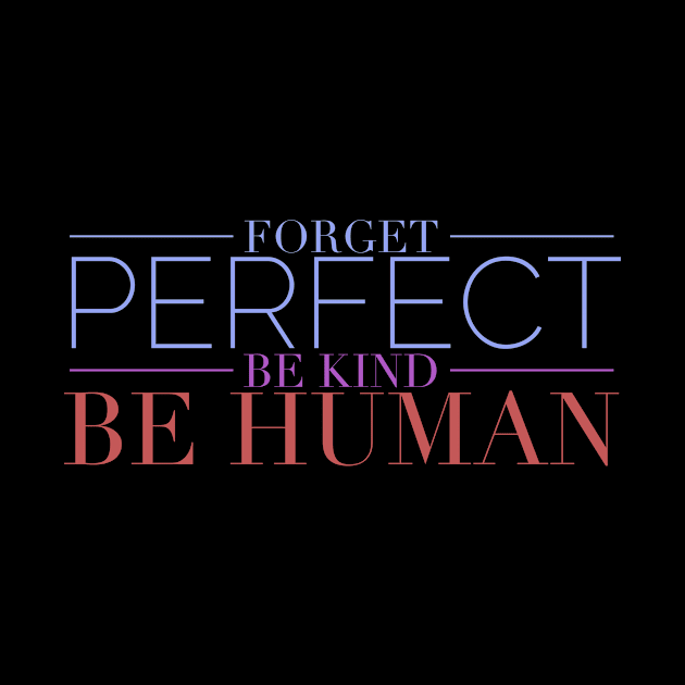 Forget Perfect Be Kind Motivation Inspiration Quote by Cubebox