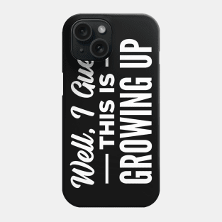 Growing Up Phone Case