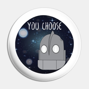 You Choose - Iron Giant Pin