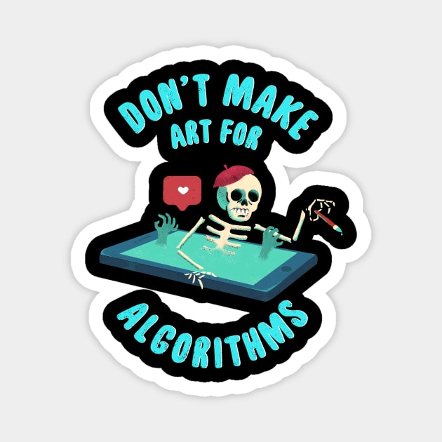 Don't Make Art for Algorithms. Magnet by BOO