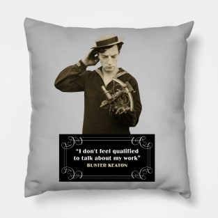 Buster Keaton Quotes: “I Don’t Feel Qualified To Talk About My Work” Pillow