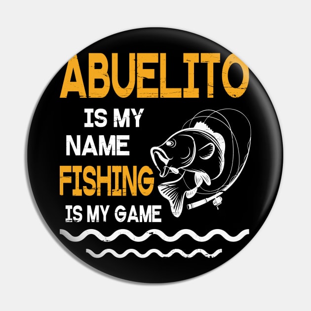 Abuelito Is My Name Fishing Is My Game Happy Father Parent July 4th Summer Vacation Day Fishers Pin by DainaMotteut