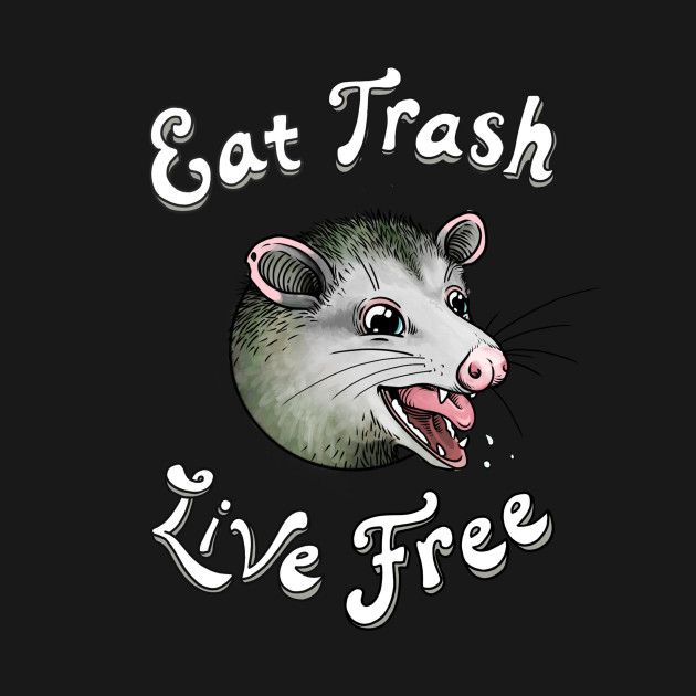 Disover Eat TRASH - Live FREE (plain) - Awesome Possum - T-Shirt