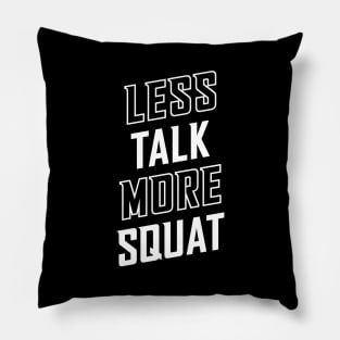 Less Talk More Squat Pillow