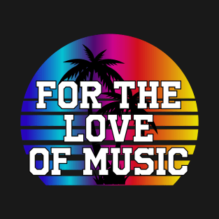 For the Love of Music T-Shirt