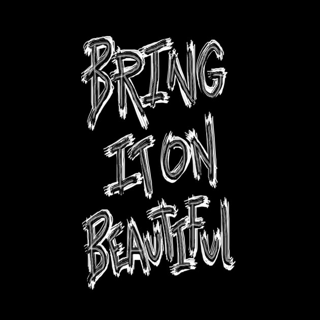 Bring It On Beautful (white scratch) by LoversAndThieves