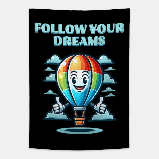 Follow your Dream Hot Air Balloon Tapestry by JoeStylistics