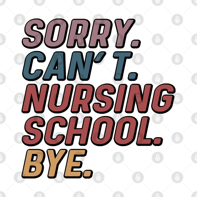 Funny Sorry Can't Nursing School Bye Nurse Student by Way Down South