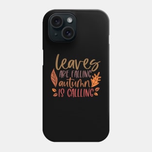 Leaves are falling, Autumn is Calling | Fall Tshirt Phone Case