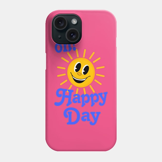 Oh Happy Day Smiling Sunshine Phone Case by AlondraHanley