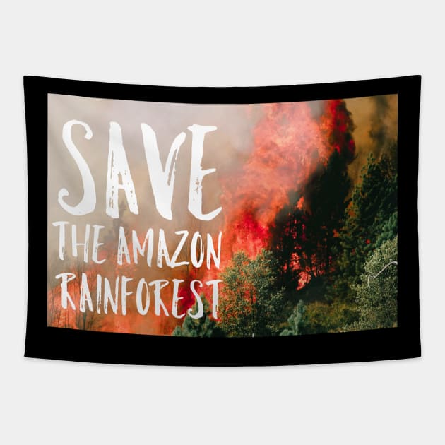 Save The Amazon Rainforest Fire Tapestry by WildZeal