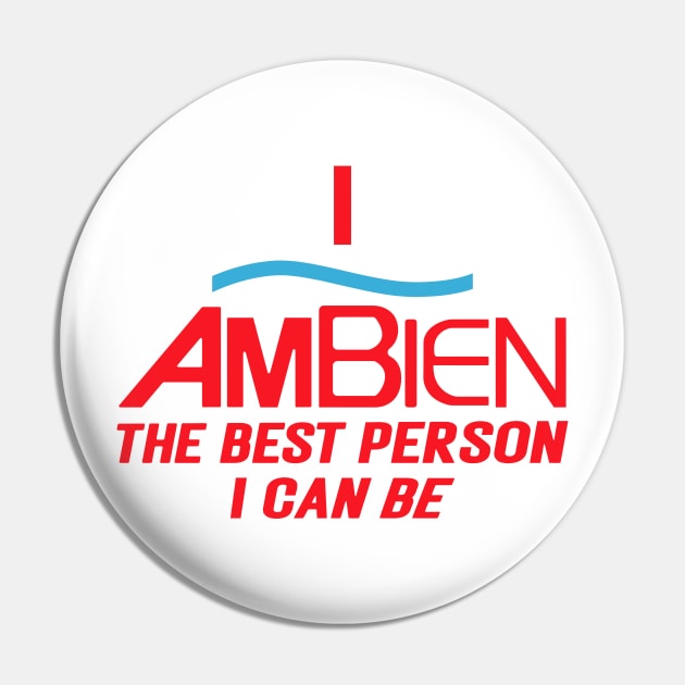 I Ambien The Best Person I Can Be, I Ambien, The Best Person I Can Be, I Ambien Trending Unisex Pin by rogergren