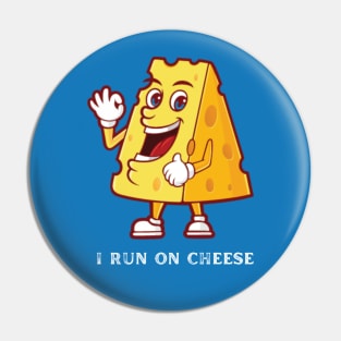 I Run on Cheese - Cheese Lovers Gift Pin