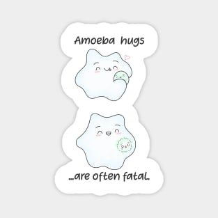 Amoeba hugs are often fatal. Biology Pun Fun Magnet