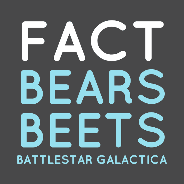 Fact Bears Beets Battlestar Galactica Shirt by Shop5Prints