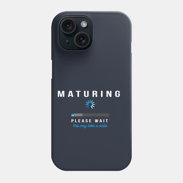 Maturing - Loading Please Wait Phone Case by Jitterfly