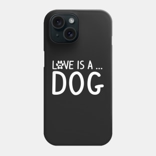 Love is a Dog - Paw Print Phone Case