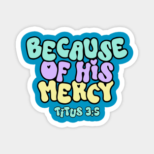 Because of His Mercy - Titus 3:5 Magnet