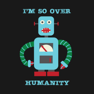 So Over Humanity T-Shirt