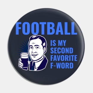 Football is my 2nd favorite f-word Pin