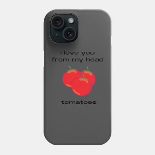 Love and tomatoes pun Phone Case