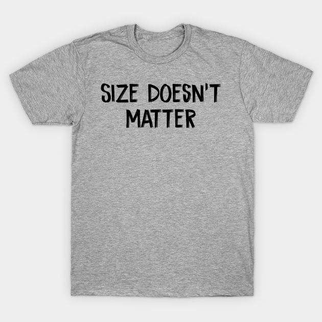 Discover Size doesn’t matter - Size Doesnt Matter - T-Shirt