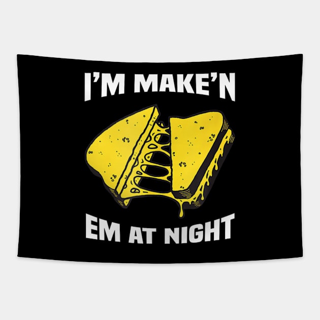 I'm Make'n Em At Night Funny Cheese Sandwich Tapestry by Emily Ava 1