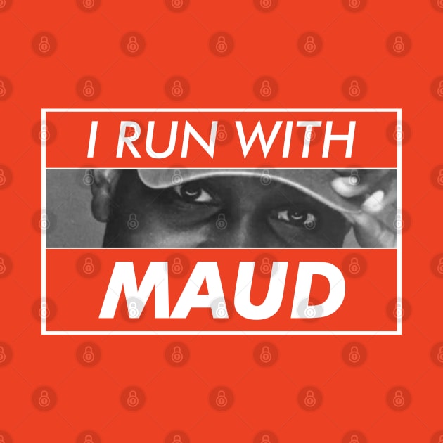 I Run With Maud by VanTees