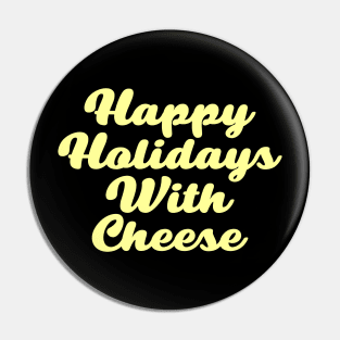 happy holidays with cheese t shirt Pin