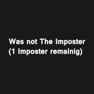 Was Not The Imposter T-Shirt