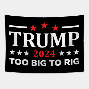 Trump 2024 Too Big To Rig Tapestry