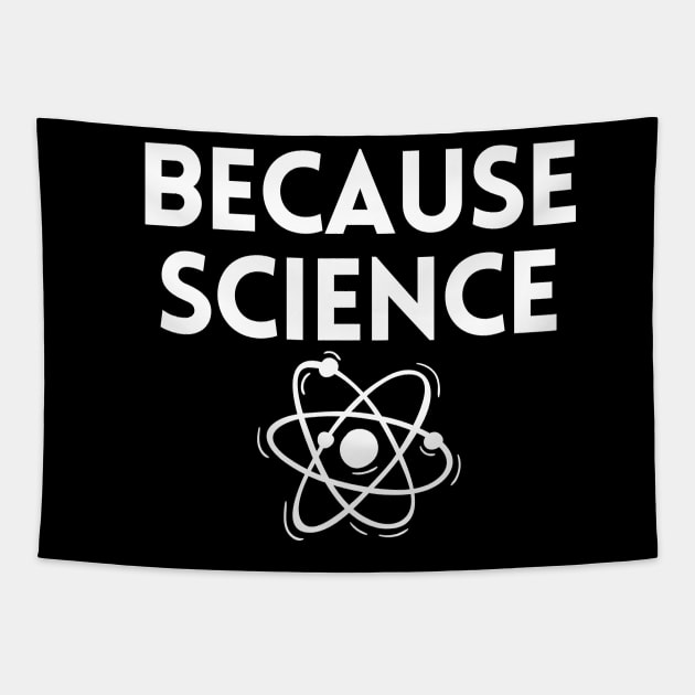 Because science Tapestry by Word and Saying