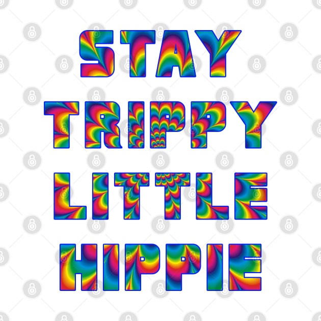 Stay Trippy Little Hippie by stokedstore