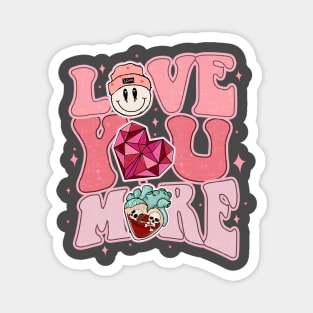 Love you more Magnet